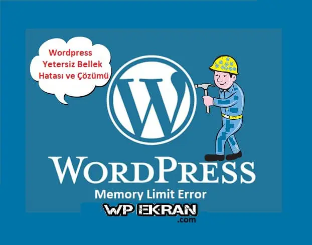WordPress Yetersiz Bellek Hatası ve Çözümü-WordPress Fatal error: allowed memory size of ve Memory Exhausted Error